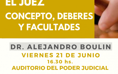 JORNADA “EL JUEZ. CONCEPTO DEBERES Y FACULTADES”